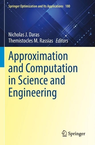 Approximation and Computation in Science and Engineering: (180 Springer Optimization and Its Applications)