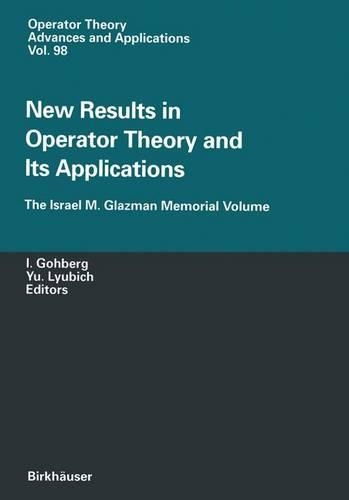 New Results in Operator Theory and Its Applications: The Israel M. Glazman Memorial Volume(98 Operator Theory: Advances and Applications)
