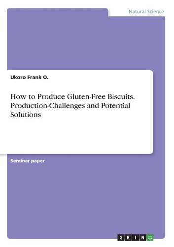How to Produce Gluten-Free Biscuits. Production-Challenges and Potential Solutions