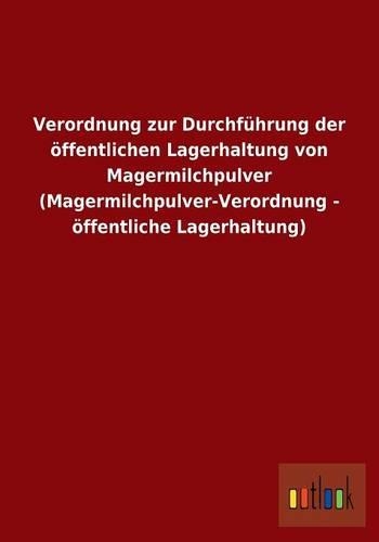 Verordnung zur Durchführung der öffentlichen Lagerhaltung von Magermilchpulver (Magermilchpulver-Verordnung - öffentliche Lagerhaltung)