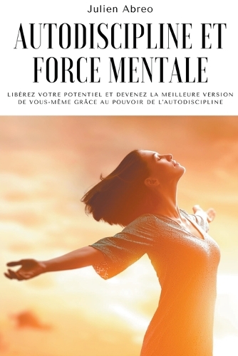 Autodiscipline et force mentale