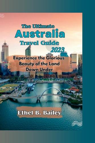 The Ultimate Australia Travel Guide 2023