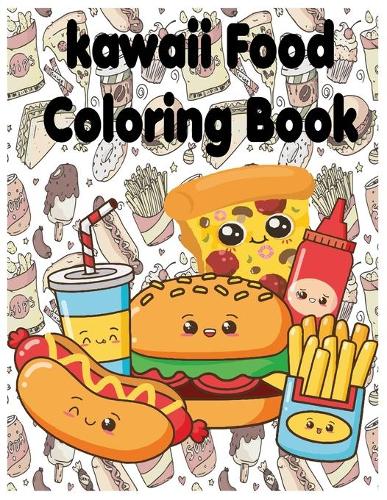 Kawaii Food Coloring Book: The Best Coloring page for Kids and Adults with Fun, Easy, and Relaxing + pages for drawing