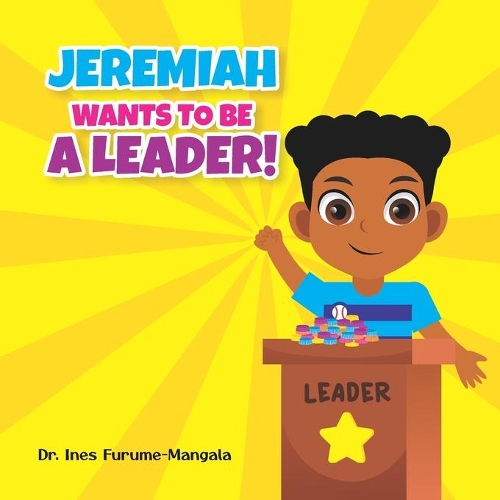 Jeremiah Wants to Be a Leader: Children Illustrated Book