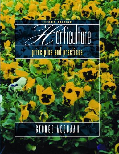 Horticulture: Principles and Practices