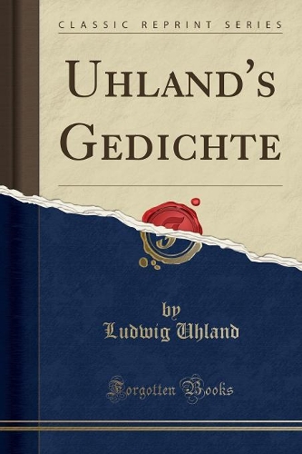 Uhland's Gedichte (Classic Reprint)