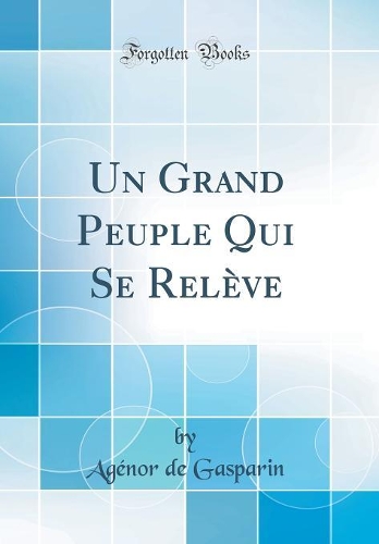 Un Grand Peuple Qui Se Relève (Classic Reprint)