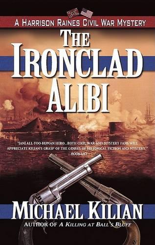 The Ironclad Alibi: (Harrison Raines Civil War Mysteries)