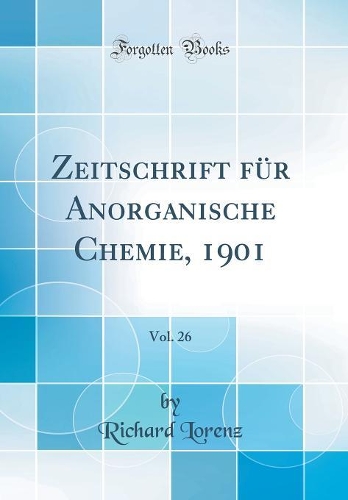 Zeitschrift für Anorganische Chemie, 1901, Vol. 26 (Classic Reprint)