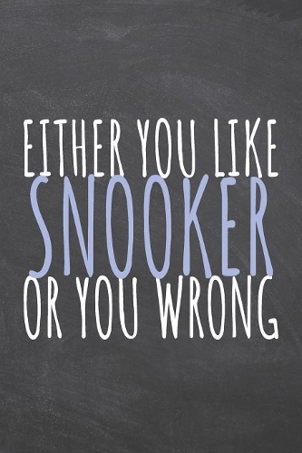 Either You Like Snooker Or You Wrong