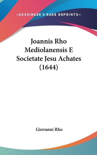 Joannis Rho Mediolanensis E Societate Jesu Achates (1644)