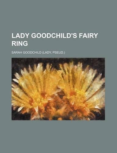 Lady Goodchild's Fairy Ring: (English)