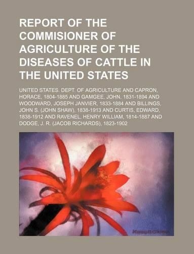 Report of the Commisioner of Agriculture of the Diseases of Cattle in the United States