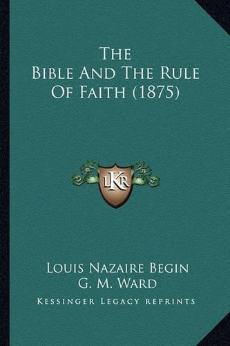 The Bible And The Rule Of Faith (1875)
