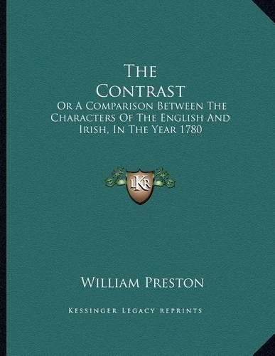 The Contrast: Or A Comparison Between The Characters Of The English And Irish, In The Year 1780: A Poem (1780)