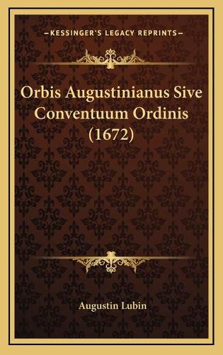 Orbis Augustinianus Sive Conventuum Ordinis (1672)