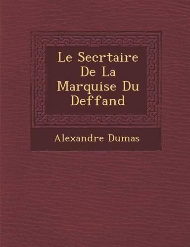 Le Secr Taire de La Marquise Du Deffand