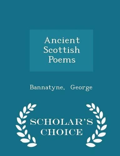 Ancient Scottish Poems - Scholar's Choice Edition: (English)