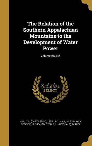 The Relation of the Southern Appalachian Mountains to the Development of Water Power; Volume no.144