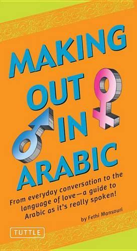 Making Out in Arabic: (Arabic Phrasebook)(Making Out Books)