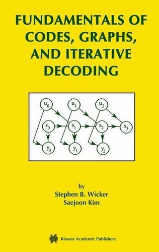 Fundamentals of Codes, Graphs, and Iterative Decoding: (714 The Springer International Series in Engineering and Computer Science)