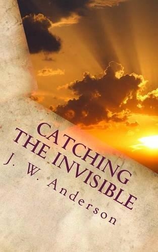 Catching the Invisible: (English)