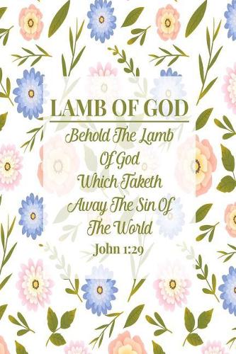 Behold the Lamb of God, Which Taketh Away the Sin of the World.