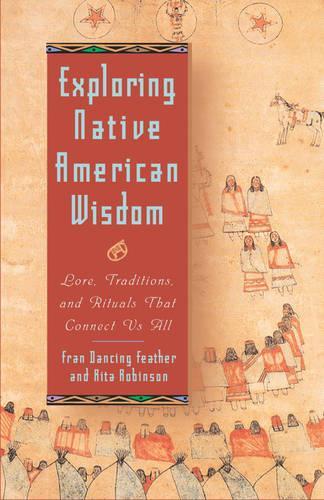 Exploring Native American Wisdom: Lore Traditions and Rituals That Connect Us All(English)