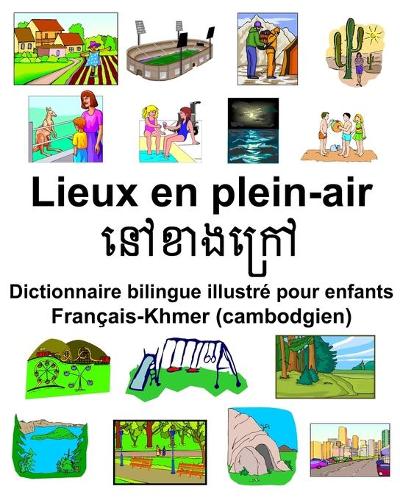 Français- Khmer (cambodgien) Lieux en plein-air Dictionnaire bilingue illustré pour enfants