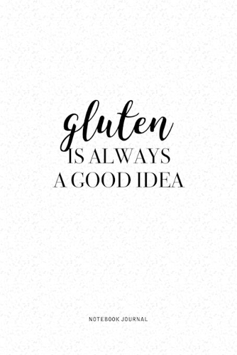 Gluten Is Always A Good Idea
