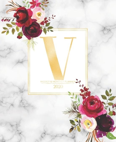 Weekly & Monthly Planner 2020 V: Burgundy Marsala Flowers Gold Monogram Letter V (7.5 x 9.25 in) Horizontal at a glance Personalized Planner for Women Moms Girls and School
