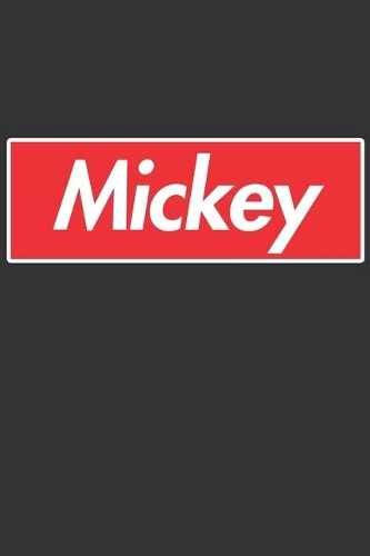 Mickey: Mickey Planner Calendar Notebook Journal, Personal Named Firstname Or Surname For Someone Called Mickey For Christmas Or Birthdays This Makes The Pe