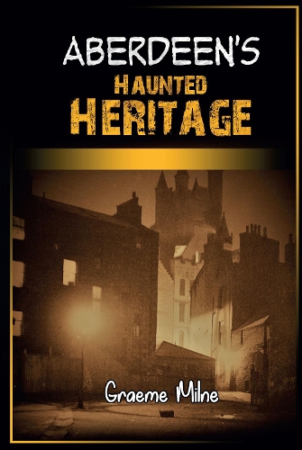 Aberdeen's Haunted Heritage