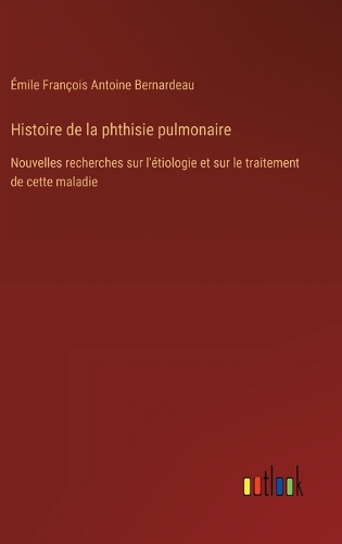 Histoire de la phthisie pulmonaire
