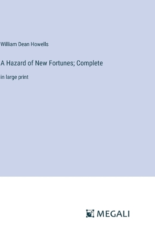 Hazard of New Fortunes; Complete: in large print