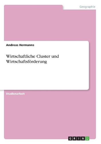 Wirtschaftliche Cluster und Wirtschaftsförderung