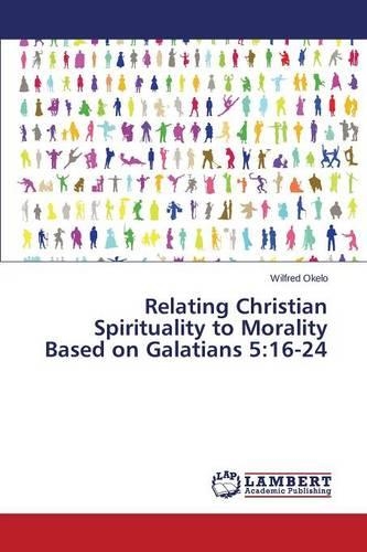 Relating Christian Spirituality to Morality Based on Galatians 5