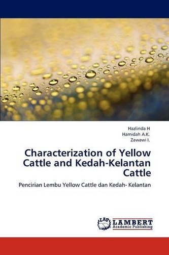 Characterization of Yellow Cattle and Kedah-Kelantan Cattle: (English)
