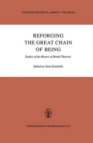 Reforging the Great Chain of Being: Studies of the History of Modal Theories(20 Synthese Historical Library)