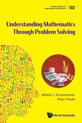 Understanding Mathematics Through Problem Solving: (2 Problem Solving in Mathematics and Beyond)