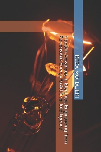 Modern Advances in Electrical Engineering from Renewable Energy to Artificial Intelligence