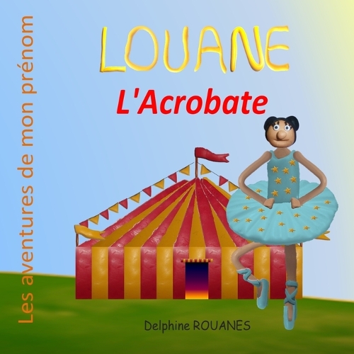 Louane l'Acrobate: Les aventures de mon prénom(Les Aventures de Mon Prénom)