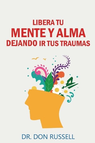 Libera Tu Mente y Alma Dejando Ir tusTraumas