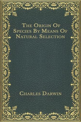 The Origin Of Species By Means Of Natural Selection