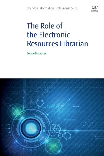 The Role of the Electronic Resources Librarian: (Chandos Information Professional Series)