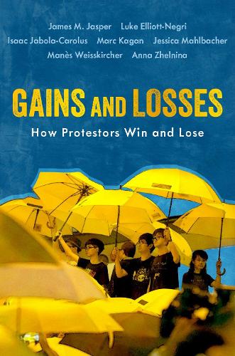 Gains and Losses: How Protestors Win and Lose(Oxford Studies in Culture and Politics)