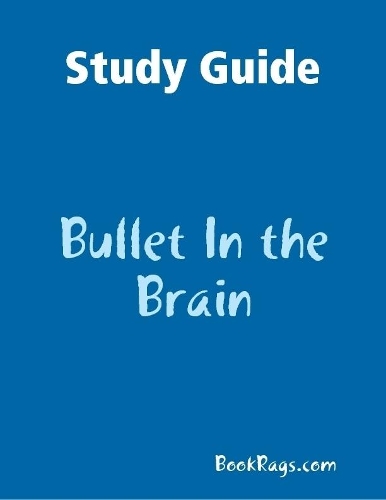 Study Guide: Bullet In the Brain