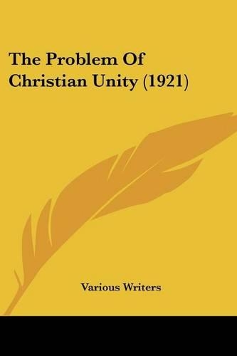 The Problem Of Christian Unity (1921)