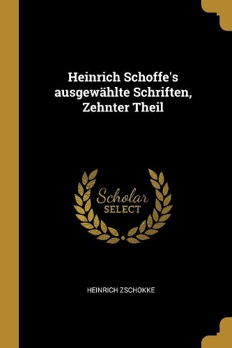 Heinrich Schoffe's ausgewählte Schriften, Zehnter Theil