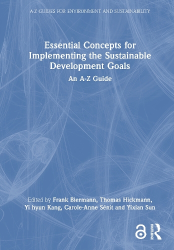 Essential Concepts for Implementing the Sustainable Development Goals: An A-Z Guide(A-Z Guides for Environment and Sustainability)